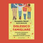 Dislessico famigliare: quando la diversità diventa racconto, consapevolezza e normalità
